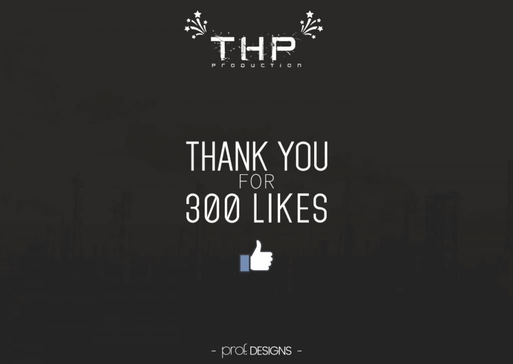 THP Productions “Thank you for 300 likes”